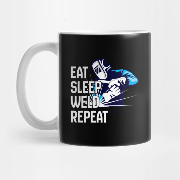 Welder - Eat Sleep Weld Repeat by Kudostees